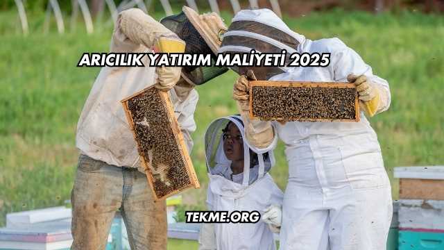 Arıcılık Yatırım Maliyeti 2025