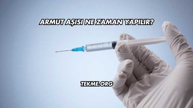 Armut Aşısı Ne Zaman Yapılır?