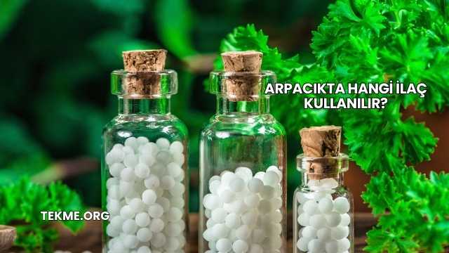 Arpacıkta Hangi İlaç Kullanılır?