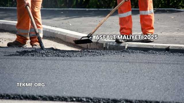 Asfalt Maliyeti 2025