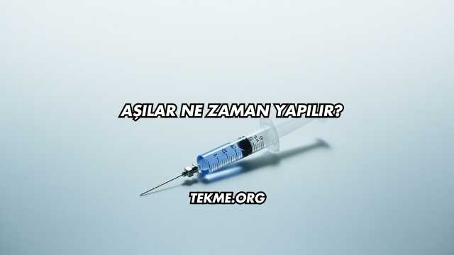 Aşılar Ne Zaman Yapılır?