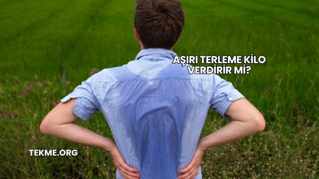 Aşırı Terleme Kilo Verdirir mi?