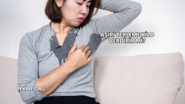 Aşırı Terleme Kilo Verdirir mi?