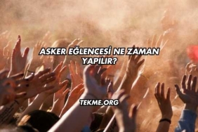 Asker Eğlencesi Ne Zaman Yapılır?