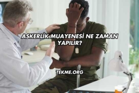 Askerlik Muayenesi Ne Zaman Yapılır?