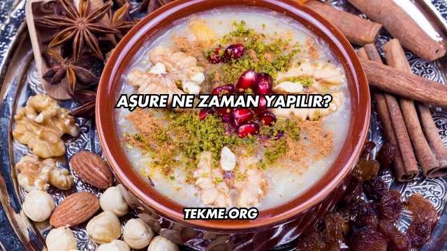 Aşure Ne Zaman Yapılır?
