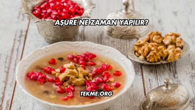 Aşure Ne Zaman Yapılır?