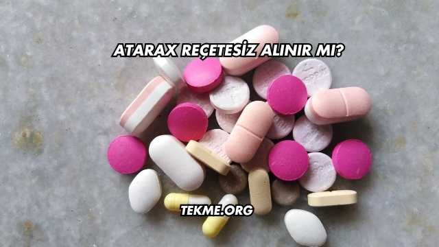Atarax Reçetesiz Alınır mı?