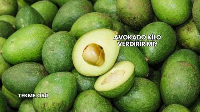 Avokado Kilo Verdirir mi?