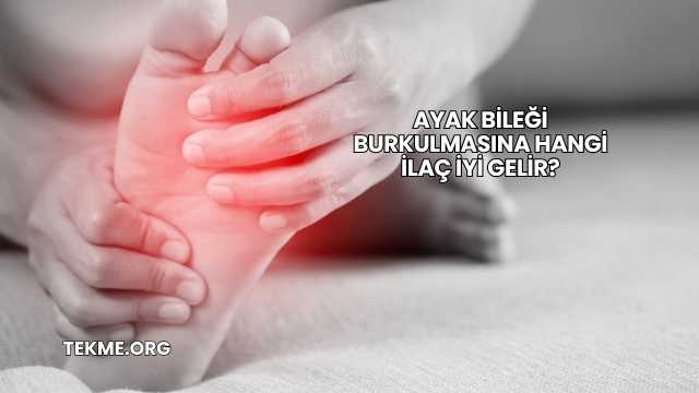 Ayak Bileği Burkulmasına Hangi İlaç İyi Gelir?