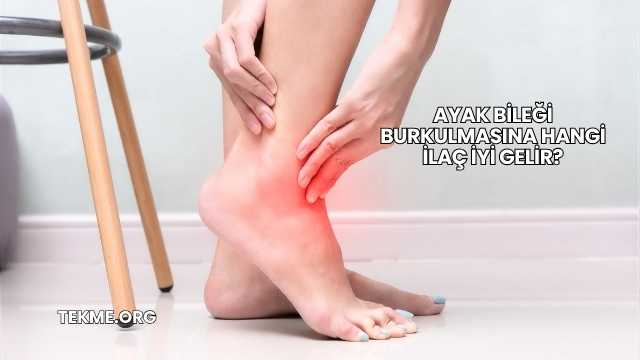Ayak Bileği Burkulmasına Hangi İlaç İyi Gelir?