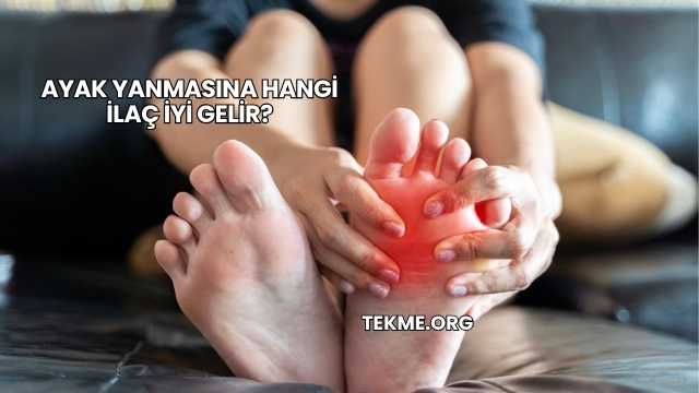 Ayak Yanmasına Hangi İlaç İyi Gelir?