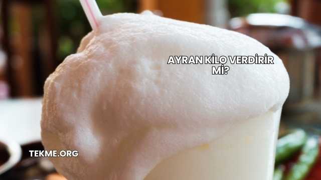 Ayran Kilo Verdirir mi?