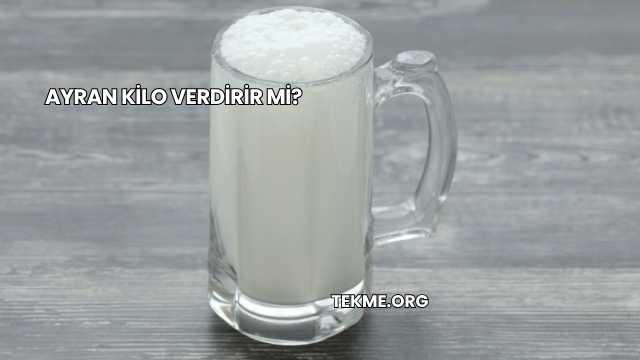 Ayran Kilo Verdirir mi?