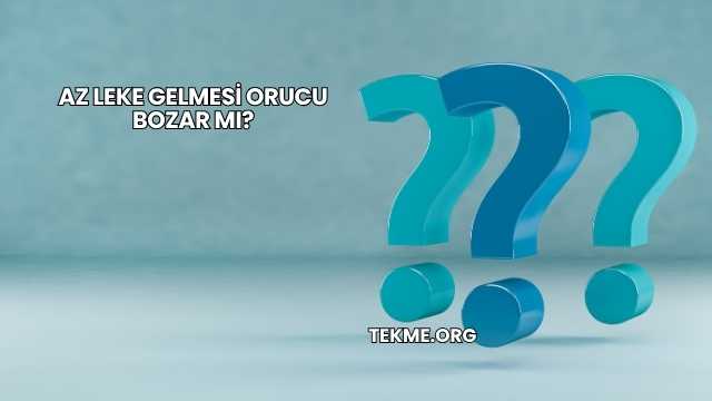 Az Leke Gelmesi Orucu Bozar mı?