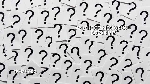 Az Leke Gelmesi Orucu Bozar mı?