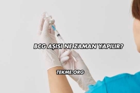 BCG Aşısı Ne Zaman Yapılır?