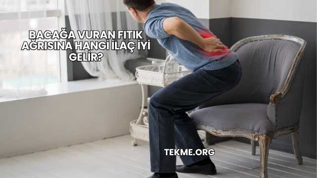 Bacağa Vuran Fıtık Ağrısına Hangi İlaç İyi Gelir?