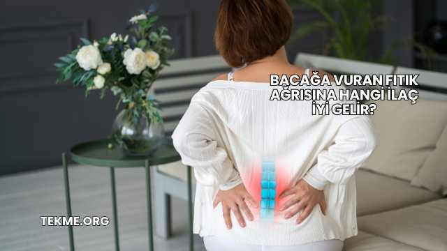Bacağa Vuran Fıtık Ağrısına Hangi İlaç İyi Gelir?