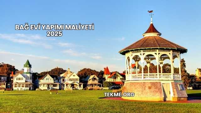 Bağ Evi Yapımı Maliyeti 2025