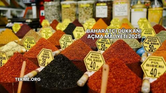 Baharatçı Dükkanı Açma Maliyeti 2025