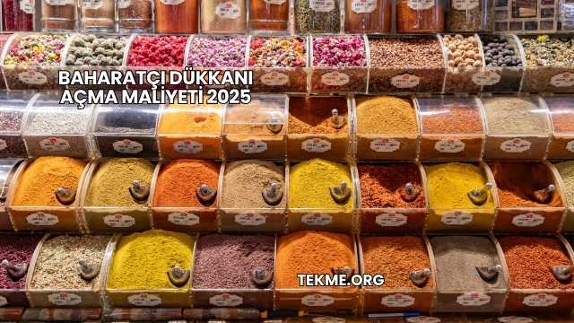 Baharatçı Dükkanı Açma Maliyeti 2025
