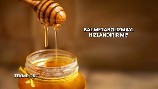 Bal Metabolizmayı Hızlandırır mı?