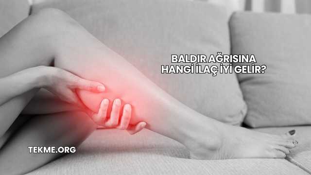 Baldır Ağrısına Hangi İlaç İyi Gelir?