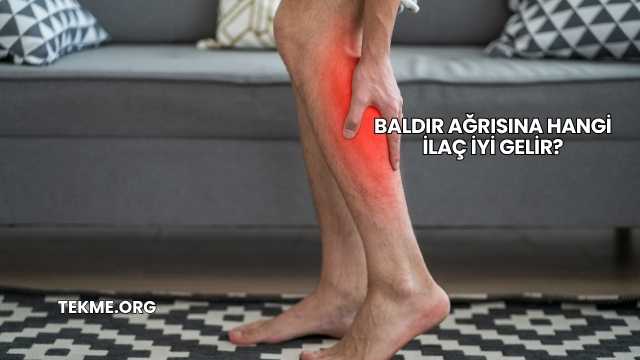 Baldır Ağrısına Hangi İlaç İyi Gelir?