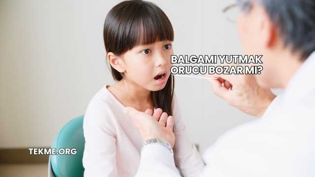Balgamı Yutmak Orucu Bozar mı?