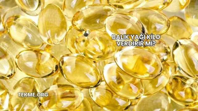 Balık Yağı Kilo Verdirir mi?