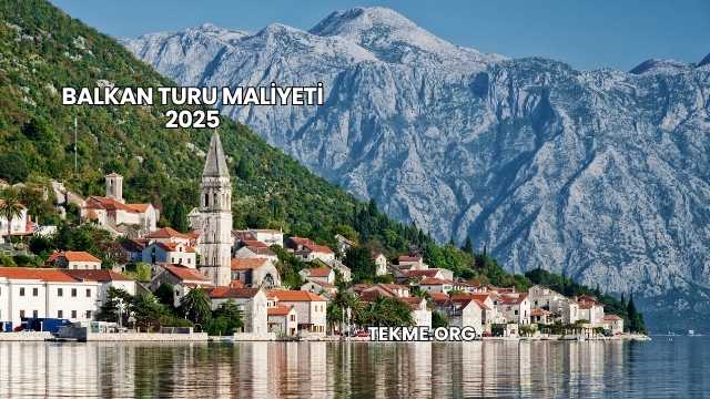Balkan Turu Maliyeti 2025