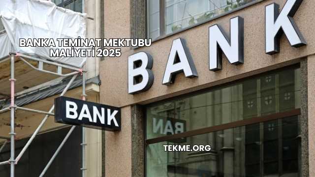 Banka Teminat Mektubu Maliyeti 2025