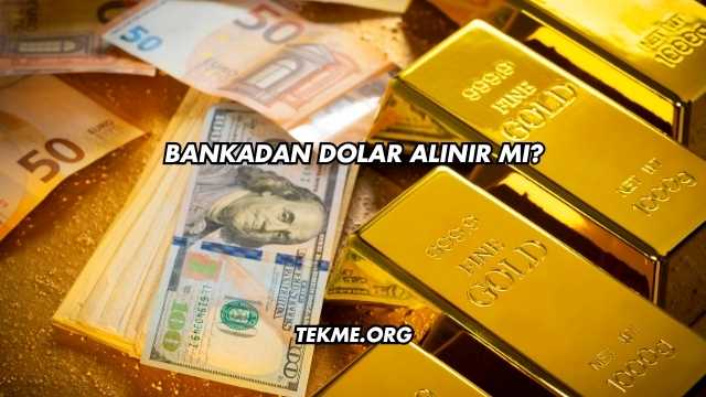 Bankadan Dolar Alınır mı?