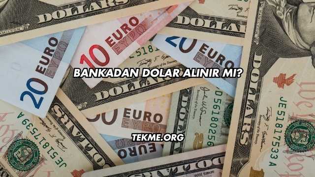 Bankadan Dolar Alınır mı?