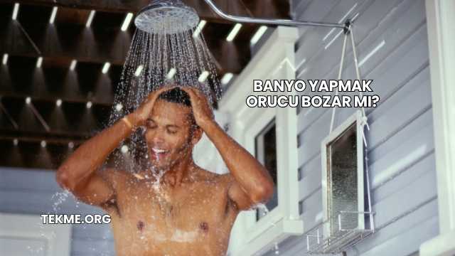 Banyo Yapmak Orucu Bozar mı?