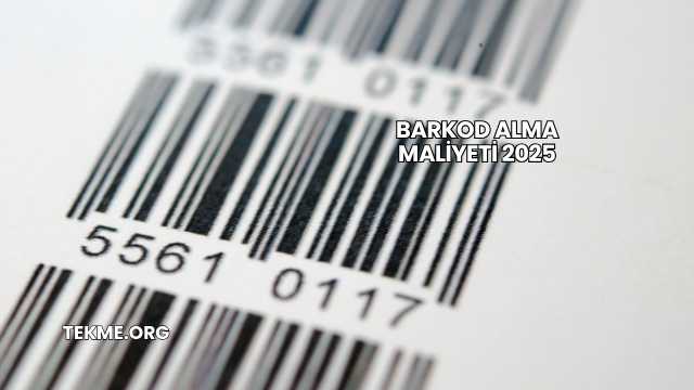 Barkod Alma Maliyeti 2025
