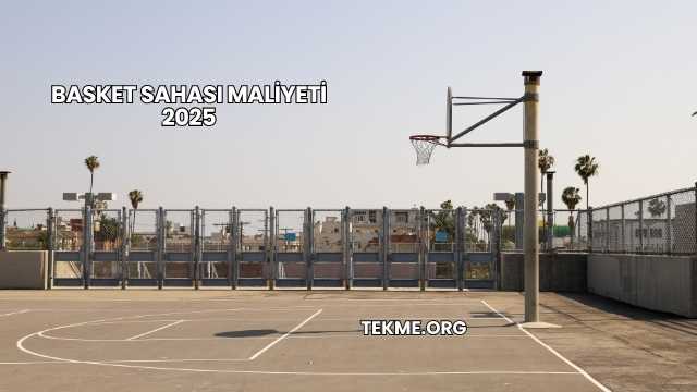 Basket Sahası Maliyeti 2025