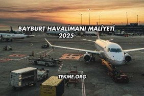 Bayburt Havalimanı Maliyeti 2025