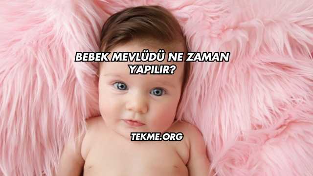 Bebek Mevlüdü Ne Zaman Yapılır?