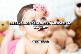 Bebeklerde Alerji Testi Ne Zaman Yapılır?