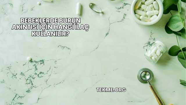 Bebeklerde Burun Akıntısı İçin Hangi İlaç Kullanılır?