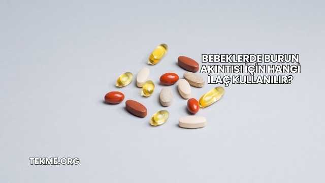 Bebeklerde Burun Akıntısı İçin Hangi İlaç Kullanılır?
