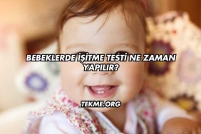 Bebeklerde İşitme Testi Ne Zaman Yapılır?