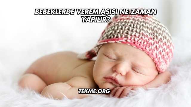 Bebeklerde Verem Aşısı Ne Zaman Yapılır?