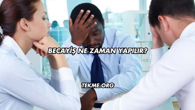 Becayiş Ne Zaman Yapılır?