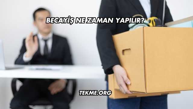 Becayiş Ne Zaman Yapılır?