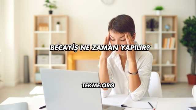 Becayiş Ne Zaman Yapılır?