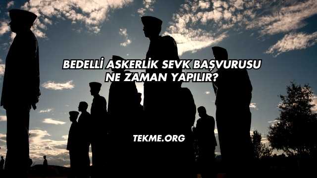 Bedelli Askerlik Sevk Başvurusu Ne Zaman Yapılır?