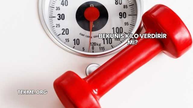 Bekunis Kilo Verdirir mi?